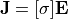 \mathbf{J} = [\sigma]\mathbf{E}